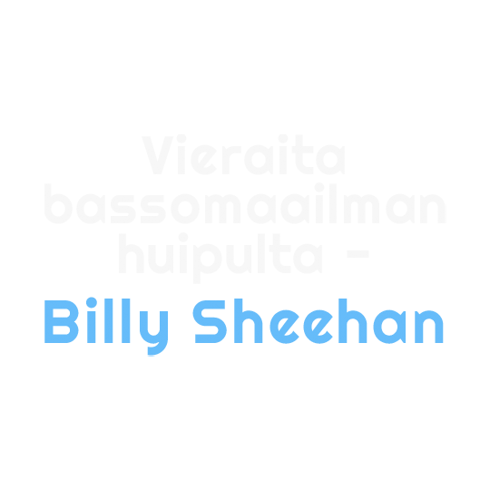 Vieraita bassomaailman huipulta - Billy Sheehan